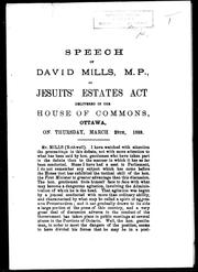 Cover of: Speech of David Mills, M.P., on Jesuits' Estates Act: delivered in the House of Commons, Ottawa, on Thursday, March 28th, 1889.