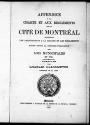 Cover of: Appendice à la charte et aux règlements de la cité de Montréal: contenant les amendements à la charte et les règlements passés depuis la dernière publication des lois municipales en 1865