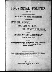 Cover of: Report of the speeches delivered by Hon. Mr. Mowat, Hon. Geo. W. Ross, Mr. Evanturel, M.P.P., in the Legislative Assembly, April 3rd, 1890, on the proposed amendments to the School Act in relation to the use of the French language in the public schools by Oliver Mowat