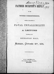 Cover of: Father Murphy's reply to the Witness correspondence evoked by his defence of papal infallibility: a lecture delivered in the Mechanics' Hall, Monday, October 18th, 1875.
