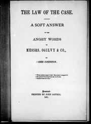 Cover of: The law of the case: a soft answer to the angry words of Messrs. Ogilvy & Co.