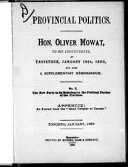 Cover of: Hon. Oliver Mowat to his constituents at Tavistock, January 15th, 1890, and also a supplementary memorandum: no. 3.  The New Party in its relations to the political parties of the province.