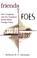 Cover of: Friends and Foes