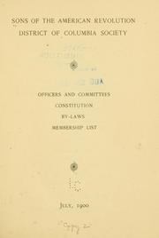 Cover of: Officers and committees, constitution, by-laws, membership-list, July, 1900. by Sons of the American revolution. District of Columbia society.