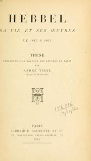 Cover of: Hebbel, sa vie et ses oeuvres: de 1813 à 1845.