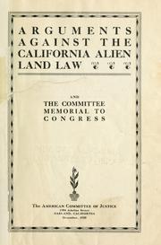 Cover of: Arguments against the California Alien Land Law, and the committee memorial to Congress. by American Committee of Justice.