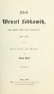 Cover of: Fürst Wenzel Lobkowitz, erster geheimer Rath Kaiser Leopold's I. 1609-1677: sein Leben und Wirken