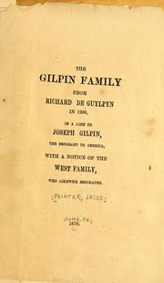Cover of: Gilpin family from Richard De Guylpyn in 1206: in a line to Joseph Gilpin, the emigrant to America, with a notice of the West family who likewise emigrated.
