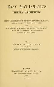 Cover of: Easy mathematics, chiefly arithmetic: being a collection of hints to teachers, parents, self-taught students, and adults, and containing a summary or indication of most things in elementary mathematics useful to be known