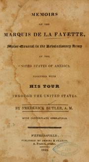 Memoirs of the Marquis de La Fayette, major-general in the revolutionary army of the United States of America by Frederick Butler