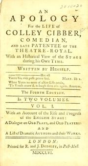 Cover of: An apology for the life of Colley Cibber: comedian, and late patentee of the Theatre-Royal. With an historical view of the stage during his own time.