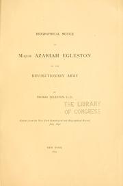 Cover of: Biographical notice of Major Azariah Egleston of the revolutionary army