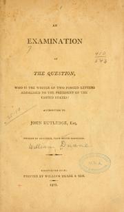 Cover of: examination of the question: who is the writer of two forged letters addressed to the President of the United States