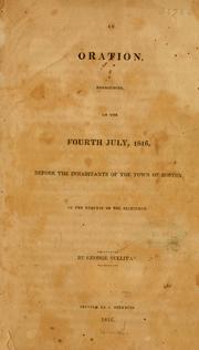 Cover of: oration, pronounced, on the Fourth July, 1816, before the inhabitants of the town of Boston, at the request of the selectmen.