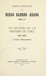 Cover of: Un decenio de la historia de Chile (1841-1851) by Diego Barros Arana