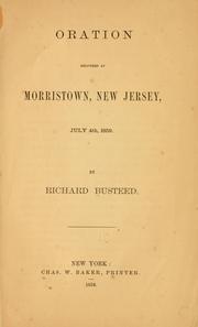 Cover of: Oration delivered at Morristown, New Jersey, July 4th, 1859. | Richard Busteed