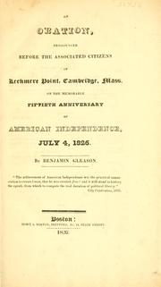 Cover of: oration pronounced before the associated citizens of Lechmere point, Cambridge, Mass. on the memorable fiftieth anniversary of American independence, July 4, 1826.
