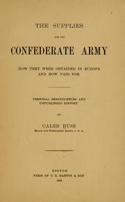 Cover of: supplies for the Confederate army, how they were obtained in Europe and how paid for.