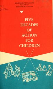 Cover of: Five decades of action for children: a history of the Children's Bureau