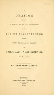 Cover of: oration delivered by request of the city authorities before the citizens of Boston, on the sixty third anniversary of American independence, July 4, 1839.