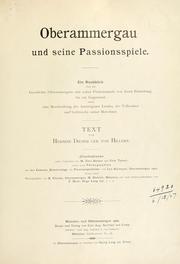 Cover of: Oberammergau und seine Passionsspiele: eine Rückblick über die Geschichte Oberammergaus und seiner Passionsspiele von deren Entstehung bis zur Gegenwart sowie eine Beschreibung des Ammergauer Landes, der Volkssitten und Gebräuche seiner Bewohner.