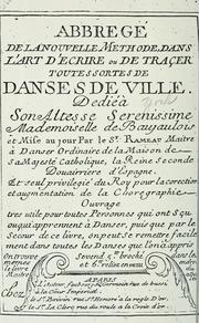 Cover of: Abrégé de la nouvelle méthode dans l'art d'écrire ou de traçer toutes sortes de danses de ville ...