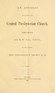 Cover of: An address delivered in the Central Presbyterian church by Frederick Thomas Brown