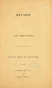 Cover of: A review of "An oration delivered before the Young men of Boston, on the fourth of July, MDCCCXXXI".