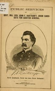 Cover of: Public services of Brvt. Maj. Gen. John F. Hartranft, Union candidate for auditor general ...