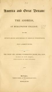 Cover of: America and Great Britain: the address, at Burlington college, on the seventy-second anniversary of American independence, July 4, MDCCCXLVIII