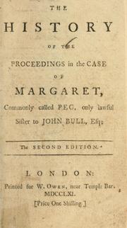 Cover of: history of the proceedings in the case of Margaret, commonly called PEG, only lawful sister to John Bull, esq.