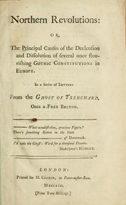 Cover of: Northern revolutions: or, The principal causes of the declension and dissolution of several once flourishing gothic constitutions in Europe. In a series of letters