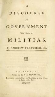 Cover of: A discourse of government with relation to militias by Andrew Fletcher