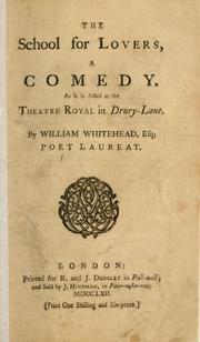 Cover of: The school for lovers, a comedy. As it is acted at the Theatre Royal in Drury-Lane by Whitehead, William