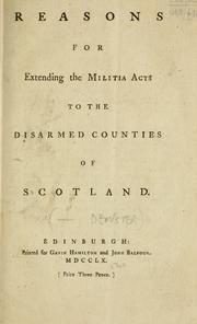 Cover of: Reasons for extending the militia acts to the disarmed counties of Scotland. by George Dempster