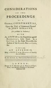 Considerations on the proceedings of a general court-martial, upon the trial of Lieutenant-General Sir John Moraunt (As published by authority.) with an answer to The expedition against Rochefort, fairly stated. In a letter to the right honourable the author of The candid reflections, &c. To which is added an appendix. Being a reply to the Monitor of Saturday the 21st instant by Author of The candid reflections.