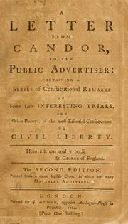 A letter from Candor, to the Public advertiser: containing a series  of constitutional remarks on some late interesting trials, and other points of  the most essential consequence to civil liberty by Candor.