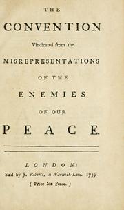 Cover of: The convention vindicated from the misrepresentations of the enemies of our peace.