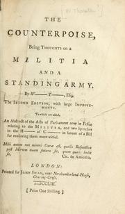 Cover of: The counterpoise, being thoughts on a militia and a standing army. To which are added, an abstract of the acts of Parliament now in force relating to the militia, and two speeches in the H---- of C------ ...