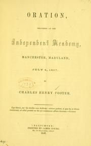 Cover of: Oration, delivered at the Independent academy, Manchester, Maryland, July 4, 1857. by Charles Henry Foster