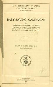 Cover of: Baby-saving campaigns.: A preliminary report on what American cities are doing to prevent infant mortality ...