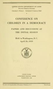 Conference on children in a democracy by White House Conference on Children in a Democracy (1939-1940 Washington, D.C.)