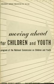 Cover of: Moving ahead for children and youth: program of the National Commission on Children and Youth.