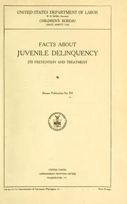 Cover of: Facts about juvenile delinquency: its prevention and treatment.