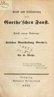 Cover of: Kritik und Erlauterung des Goethe'schen Faust: nebst einem Anhange zur sittlichen Beurtheilung Goethe's.