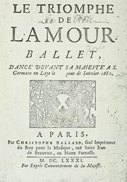Cover of: triomphe de l'amour: ballet dancé devant sa majesté a S. Germain en Laye, le jour de janvier, 1681. --