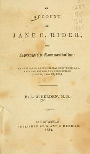 Cover of: An account of Jane C. Rider, the Springfield somnambulist: the substance of which was delivered as a lecture before the Springfield lyceum, Jan. 22, 1834