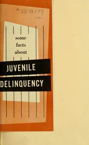 Cover of: Some facts about juvenile delinquency.