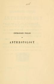 Cover of: Untrodden fields of anthropology: observations on the esoteric manners and customs of semi-civilized peoples : being a record of thirty years' experience in Asia, Africa, America and Oceania
