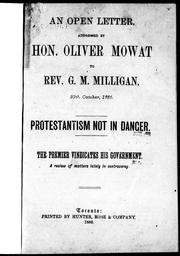 Cover of: An open letter addressed by Hon. Oliver Mowat to Rev. G.M. Mulligan, 29th October, 1886: Protestantism not in danger : the premier vindicates his government : a review of matters lately in controversy.